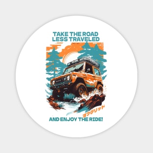 "Take the road less traveled, and enjoy the ride!" Magnet